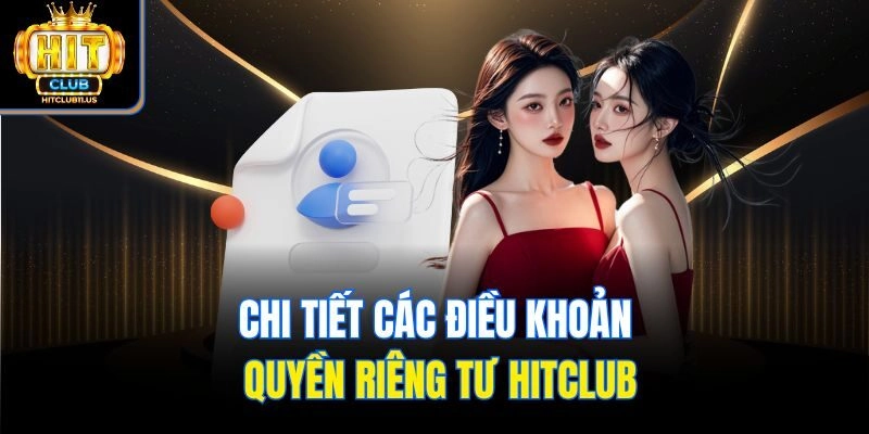 Chi tiết các điều khoản quyền riêng tư Hitclub