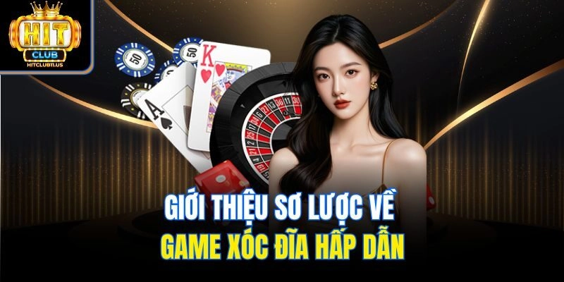 Giới thiệu sơ lược về game xóc đĩa hấp dẫn