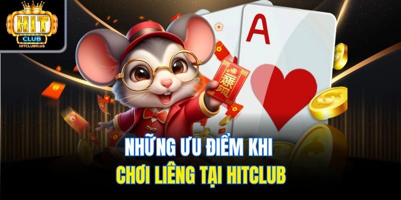 Những ưu điểm khi chơi liêng tại Hitclub