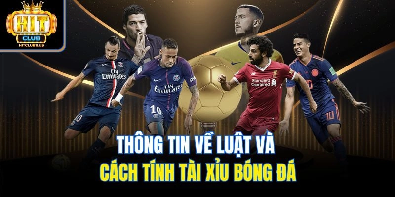 Thông tin về luật và cách tính tài xỉu bóng đá