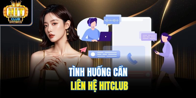 Tình huống cần liên hệ Hitclub